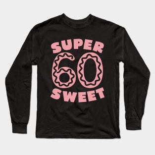 Super Sweet 60 Pink Donut Long Sleeve T-Shirt